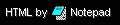 HTML by Notepad, and damn proud of it!